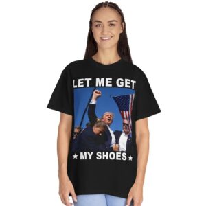 Let Me Get My Shoes TShirt