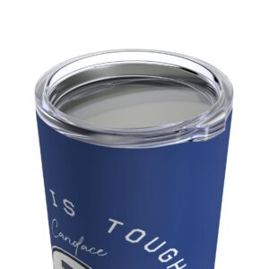 Candace Life Is Tough Tumbler 20oz US Pro