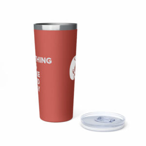 Candace EVERYTHING Is Fake And Gay Copper Vacuum Insulated Tumbler