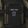 EVERYTHING Is Fake And Gay T-Shirt