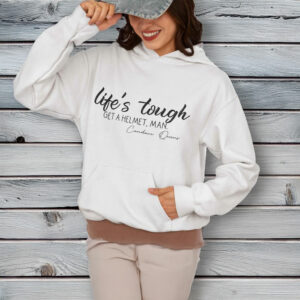 Lifes Tough Get a Helmet Man Hoodie