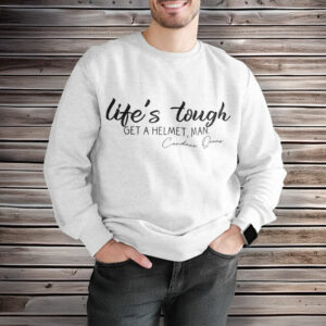 Lifes Tough Get a Helmet Man Sweater